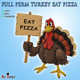 [My Home] Full Perm Turkey Eat Pizza