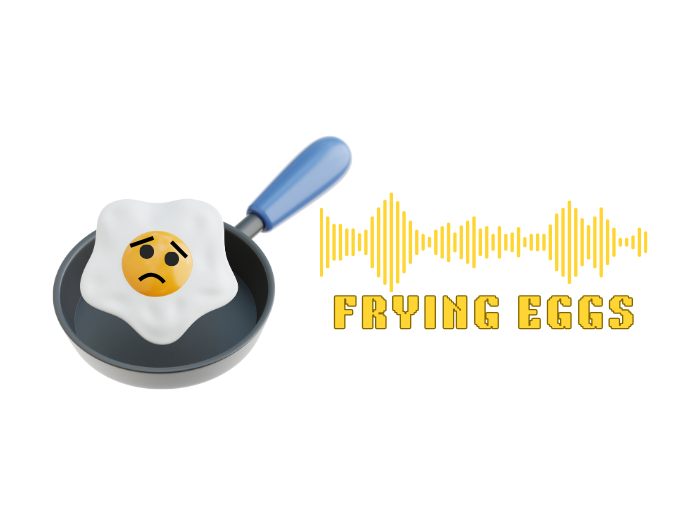 Sound: Frying Eggs [Full Perm]