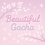 Beautiful Gacha