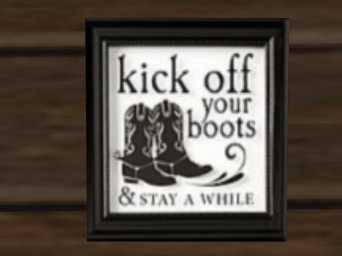 Kick Off Your Boots and Stay a While - Sign