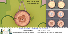 Kylee's Place- Sage Hanging Log Slice- Bear + Owl-Unpacker