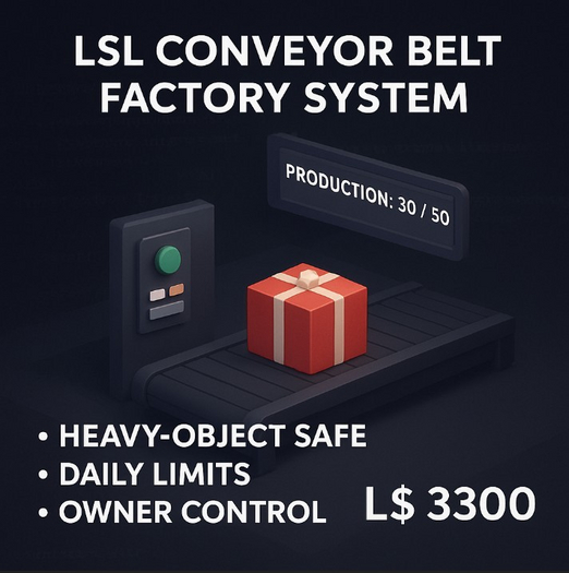 LSL Conveyor Belt Factory System – Heavy Object Safe Production Line with Daily Limits & Gift Delivery (Full Perm)