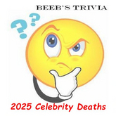 Beeb's Trivia - 2025 Celebrity Deaths