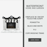♥ Waterfront Fireplace Black and White - Poinsettia ♥