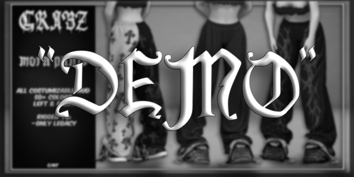 .GRABZ. ~MORA PANTS DEMO~