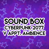 Sound Box - CP77 V's Appt Ambiance