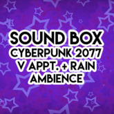 Sound Box - CP77 V's Appt Ambiance w/ Rain