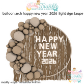 balloon arch happy new year  2026  light sign taupe