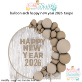 balloon arch happy new year 2026  taupe