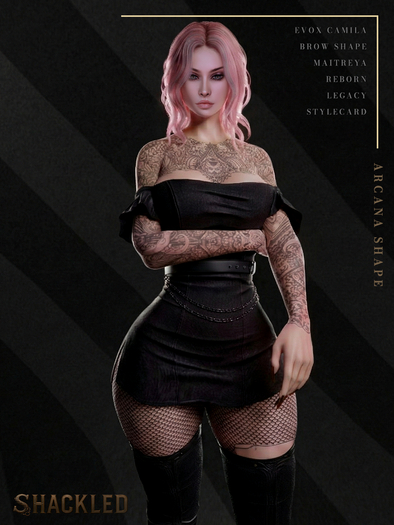 SHACKLED - Arcana Shape [MAITREYA/REB/LEG+LeL CAMILA]