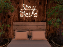 Stay Weird Neon Sign