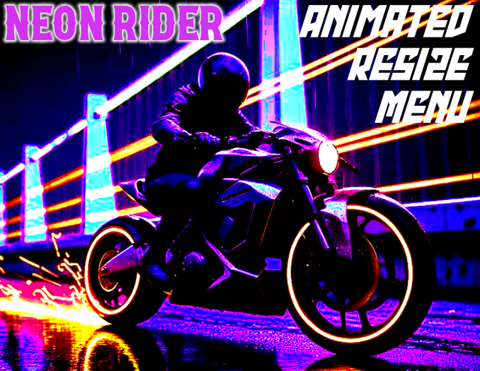  ★★★★★ ~ NEON RIDER - Animated ~ Resize Menu