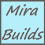 Mira Builds 