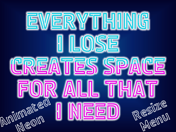   ★★★★★~ All That I Need ~ Animated Neon ~ Resize Menu