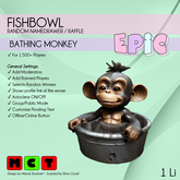 [EPIC FishBowl] Bathing Monkey (ADD ME)