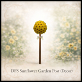 DFS Sunflower Garden Post (Decor) - ACTUAL ITEM