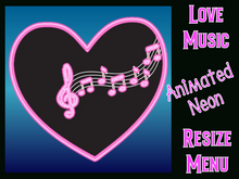   ★★★★★~ Love Music - Animated - Neon - Resize Menu