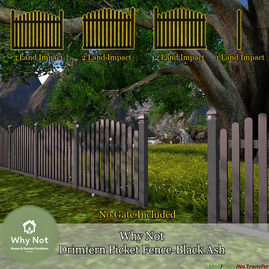 Why Not - Drimfern Picket Fence-Black Ash-Add Me