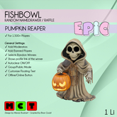 [EPIC FishBowl] Pumpkin Reaper (ADD ME)