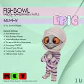 [EPIC FishBowl] Mummy (ADD ME)