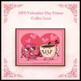 DFS Valentine Day Frame Coffee Love - ACTUAL ITEM