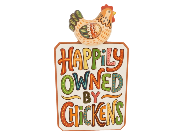 HB: Happily Owned By Chickens Sign FuLL PERM