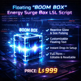 Floating “BOOM BOX” Energy Surge Box LSL Script – Reactive Glow Pulse System for Interactive Objects (Full Permissions I