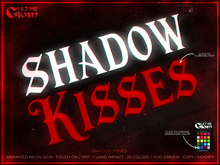 LET ME GLOW - SHADOW KISSES NEON SIGN