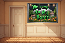 Welcome to my Home - Sign 6