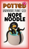 Potted: Karnivore Seed: Nope Noodle