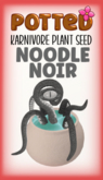 Potted: Karnivore Seed: Noodle Noir