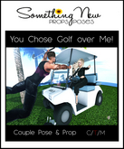**SN~ You Chose Golf over Me!
