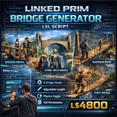 LSL Bridge Generator Script – Linked Prim Procedural Bridge Builder (Wood, Stone Arch, Suspension, Rope)