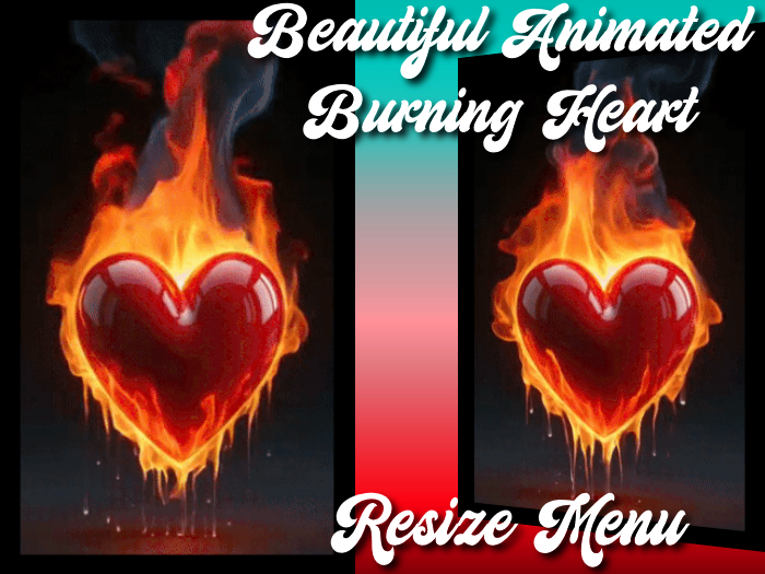  ★★★★★~ Burning Heart - Animated - Resize Menu