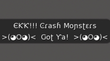 Ekk!!! Crash Monsters Got Ya - Gesture (with Sound)