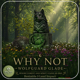Why Not - Wolfguard Glade-Add Me