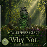 Why Not - Owlkeeper's Glade-Add Me