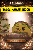 !OF! tacos kawaii decor  full perm