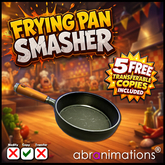 * Frying Pan Smasher by Abranimations *