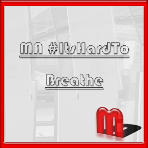 MA #ItsHardToBreathe