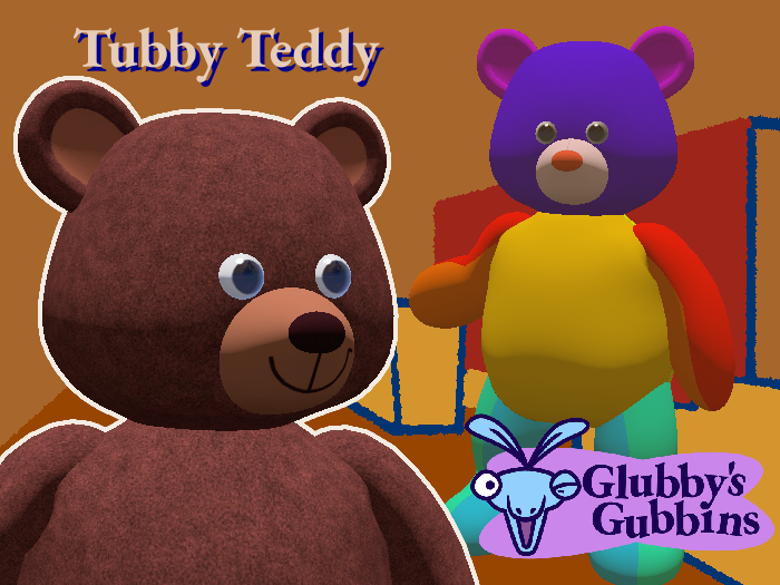 [GLUBBY] Tubby Teddy