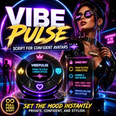 VibePulse Script for Confident Avatars | FULL PERM SCRIPT! | Set the mood instantly—private, confident, and stylish.