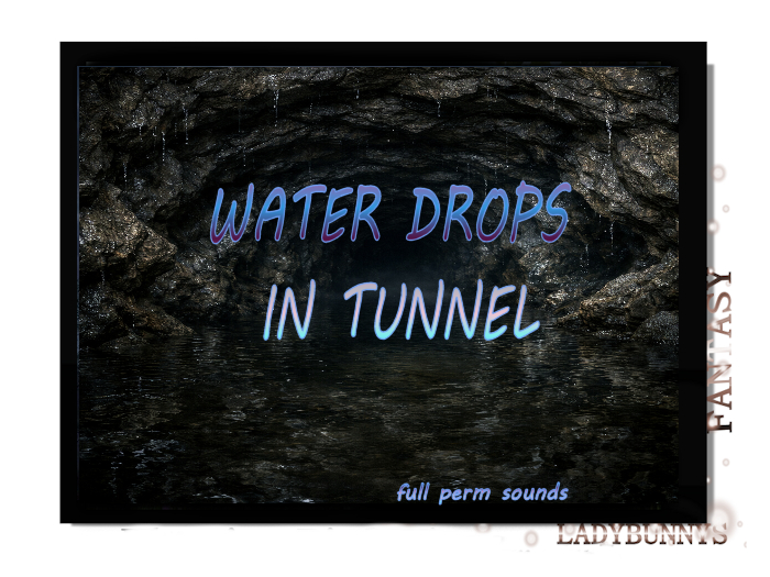 Bunny's Sounds-Water Drops In Tunnel-Full Perm Water Sounds effects