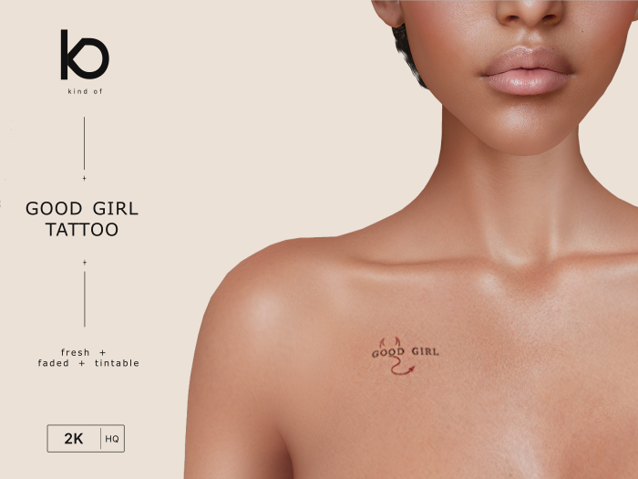 Kind Of - Good Girl Chest Tattoo | Gift | 2K BOM | Tintable