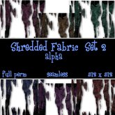 Shredded Fabric Set 2