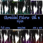 Shredded Fabric Set 4  **Half Price**