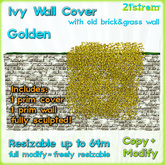 GOLDEN IVY WALL COVER - sculpted 1 prim, copy, full modify, resizable up to 64m; with 1 prim Old Brick Wall with grass
