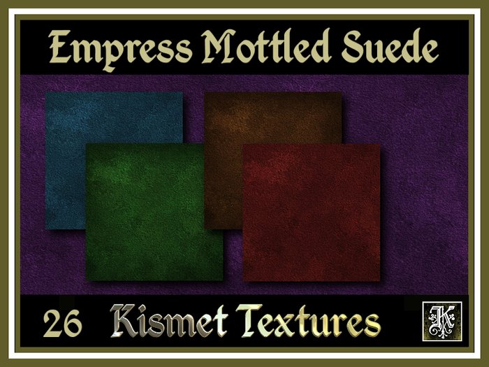 *Kismet* Empress Mottled Suede Textures (26)