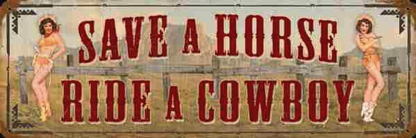 Save A Horse Ride A Cowboy Sign