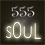 555 s0uL!